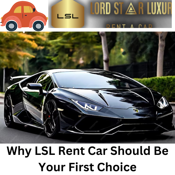 A Guide to Finding the Perfect Used Car: Why LSL Rent Car Should Be Your First Choice